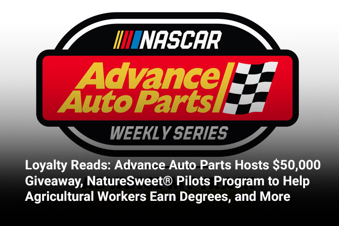 Loyalty Reads: Advance Auto Parts Hosts $50,000 Giveaway, NatureSweet® Pilots Program to Help Agricultural Workers Earn Degrees, and More 