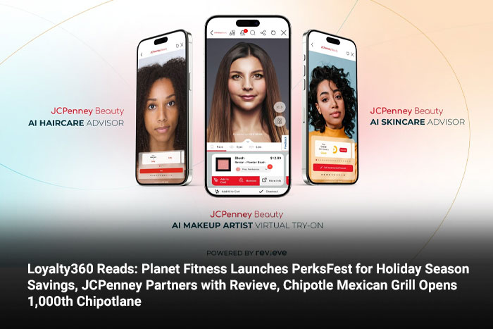 Loyalty360 Reads: Planet Fitness Launches PerksFest for Holiday Season Savings, JCPenney Partners with Revieve, Chipotle Mexican Grill Opens 1,000th Chipotlane 