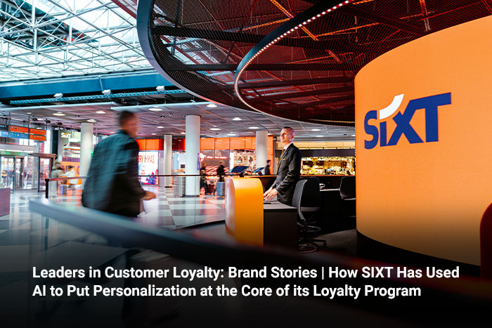 Leaders in Customer Loyalty: Brand Stories | How SIXT Has Used AI to Put Personalization at the Core of its Loyalty Program