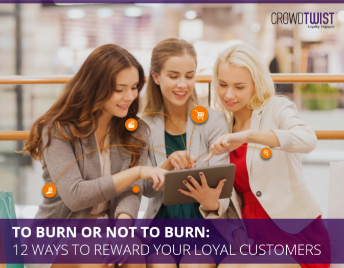 To Burn or Not to Burn 12 Ways to Reward Your Loyal Customers
