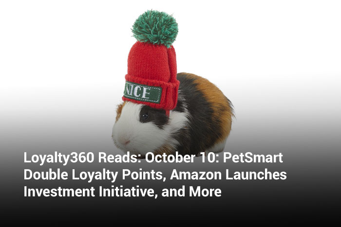 Loyalty360 Reads: October 10: PetSmart Double Loyalty Points, Amazon Launches Investment Initiative, and More