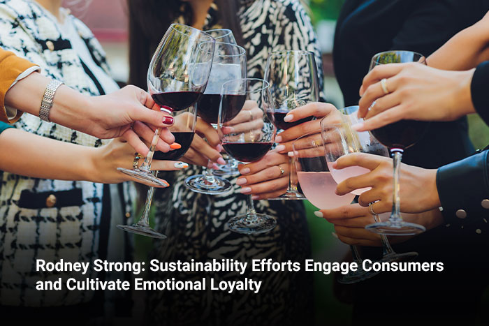 Rodney Strong: Sustainability Efforts Engage Consumers and Cultivate Emotional Loyalty 