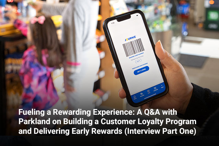 Fueling a Rewarding Experience: A Q&A with Parkland on Building a Customer Loyalty Program and Delivering Early Rewards (Interview Part One) 