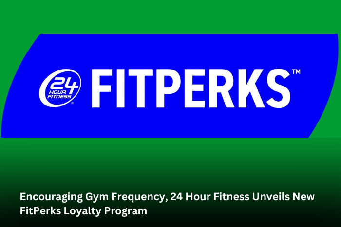 Encouraging Gym Frequency, 24 Hour Fitness Unveils New FitPerksTM Loyalty Program 