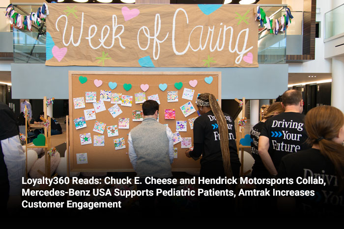 Loyalty360 Reads: Chuck E. Cheese and Hendrick Motorsports Collab, Mercedes-Benz USA Supports Pediatric Patients, Amtrak Increases Customer Engagement 
