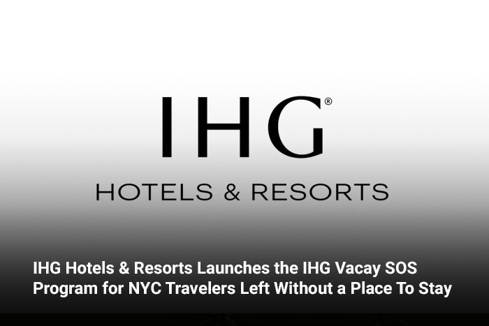 IHG Hotels & Resorts Launches the IHG Vacay SOS Program for NYC Travelers Left Without a Place To Stay 