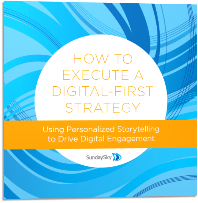 How to Execute a DigitalFirst Strategy Using Personalized Storytelling to Drive Digital Engagement