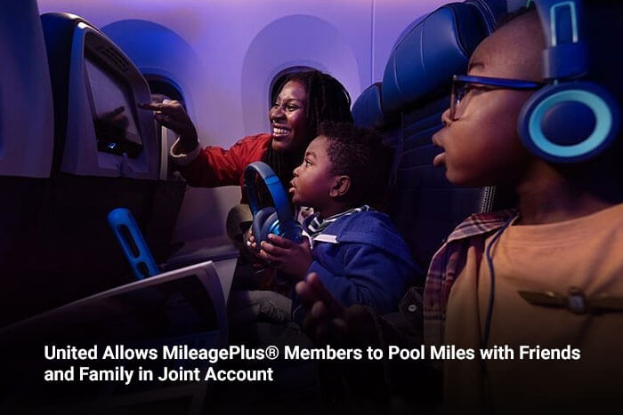 United Allows MileagePlus® Members to Pool Miles with Friends and Family in Joint Account 